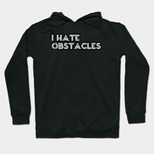 I hate obstacles Hoodie